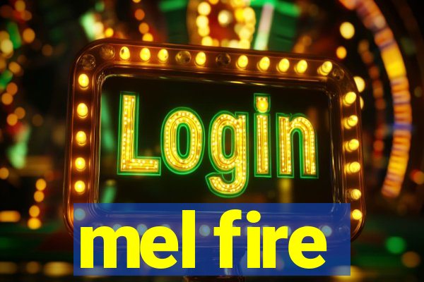 mel fire